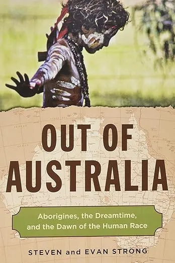 Out of Australia: Aborigines, the Dreamtime, and the Dawn of the Human Race