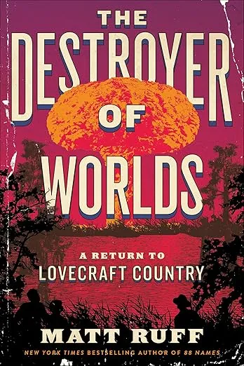 The Destroyer of Worlds: A Return to Lovecraft Country (Lovecraft Country, 2)