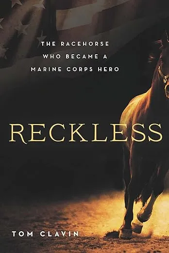 Reckless: The Racehorse Who Became a Marine Corps Hero