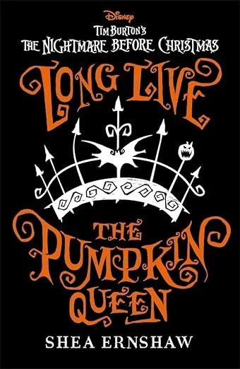 Long Live the Pumpkin Queen: Disney Tim Burton's The Nightmare Before Christmas (Disney Fiction)