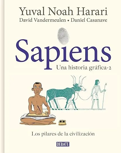 Sapiens. Una historia gráfica. Vol. 2: Los pilares de la civilización / Sapiens: A Graphic History, Volume 2: The Pillars of Civilization (Spanish Edition)