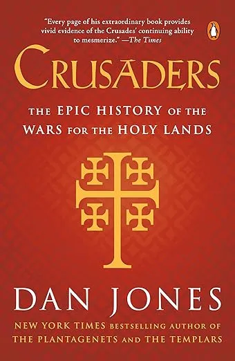 Crusaders: The Epic History of the Wars for the Holy Lands