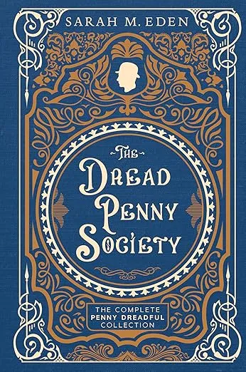 The Dread Penny Society: The Complete Penny Dreadful Collection (Proper Romance Victorian)