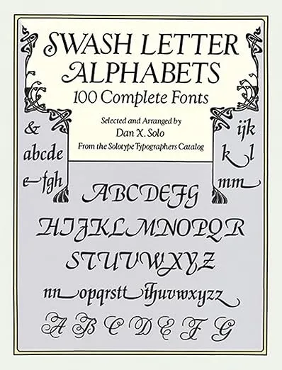 Swash Letter Alphabets: 100 Complete Fonts (Lettering, Calligraphy, Typography)