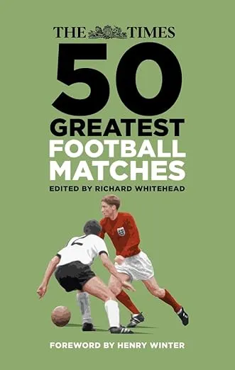 The Times 50 Greatest Football Matches