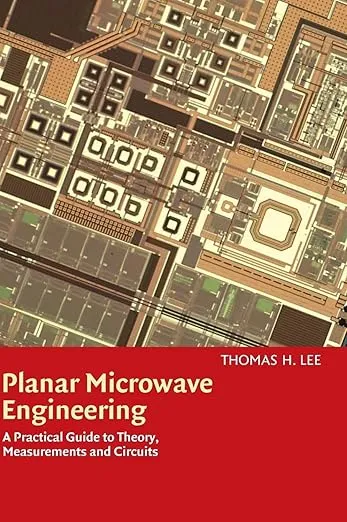 Planar Microwave Engineering: A Practical Guide to Theory, Measurement, and Circuits