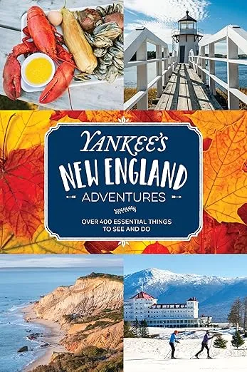 Yankee's New England Adventures: Over 400 Essential Things to See and Do