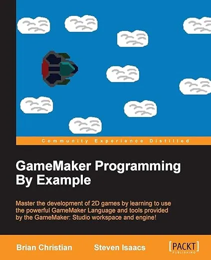 Gamemaker Programming by Example