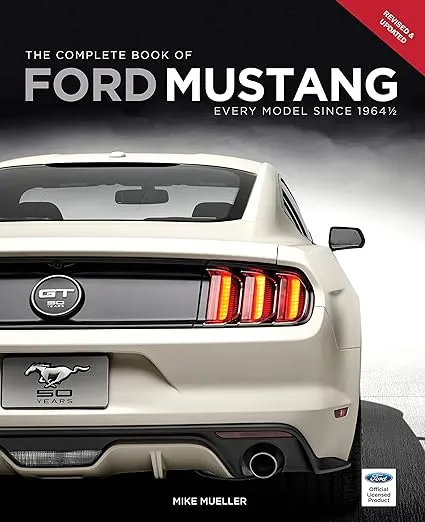 The Complete Book of Ford Mustang: Every Model Since 1964 1/2 (Complete Book Series)