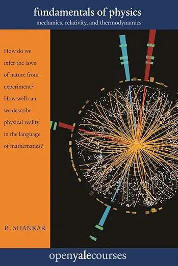 Fundamentals of Physics: Mechanics, Relativity, and Thermodynamics (The Open Yale Courses Series)