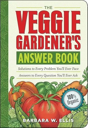 The Veggie Gardener's Answer Book: Solutions to Every Problem You'll Ever Face; Answers to Every Question You'll Ever Ask (Answer Book (Storey))