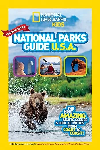 National Geographic Kids National Parks Guide USA Centennial Edition: The Most Amazing Sights, Scenes, and Cool Activities from Coast to Coast!