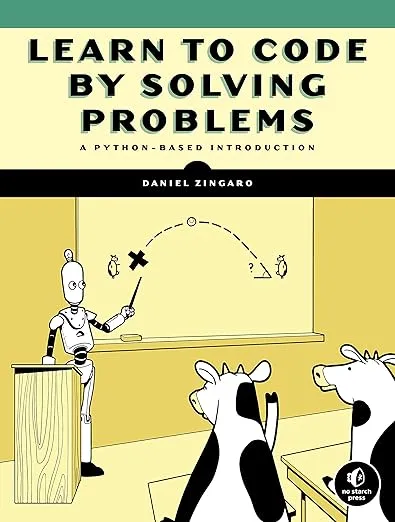 Learn to Code by Solving Problems: A Python Programming Primer