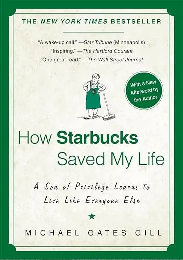 How Starbucks Saved My Life: A Son of Privilege Learns to Live Like Everyone Else