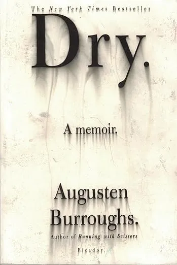 Dry: A Memoir