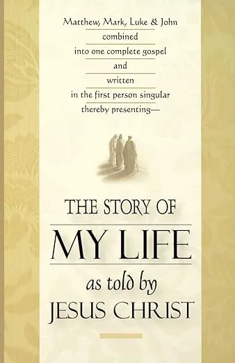 The Story of My Life: As Told by Jesus Christ