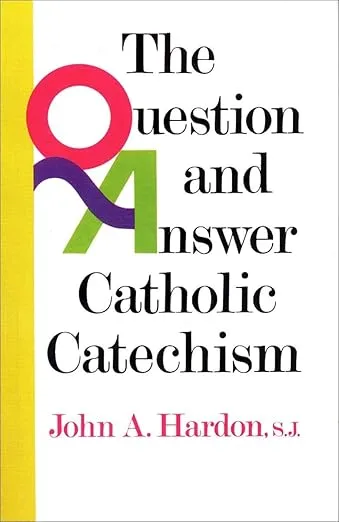 The Question & Answer Catholic Catechism