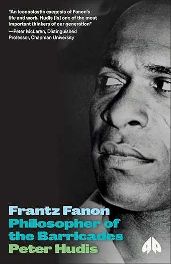 Frantz Fanon: Philosopher of the Barricades (Revolutionary Lives)