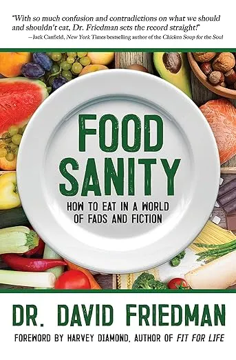 Food Sanity: How to Eat in a World of Fads and Fiction