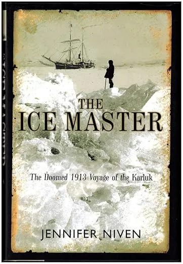 The Ice Master: The Doomed 1913 Voyage of the Karluk and the Miraculous Rescue of her Survivors
