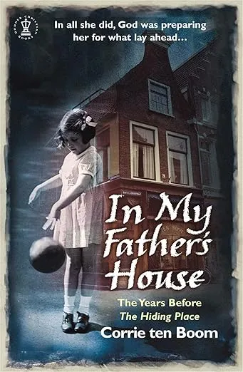 In My Father's House : The Years Before the Hiding Place
