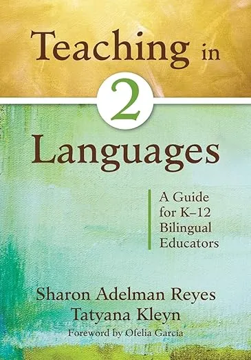 Teaching in Two Languages: A Guide for K–12 Bilingual Educators