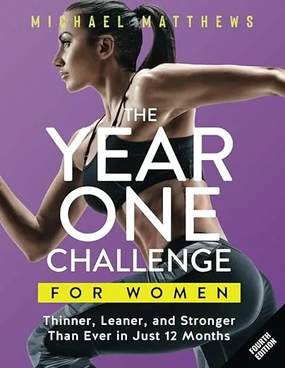 The Year One Challenge for Women: Thinner, Leaner, and Stronger Than Ever in 12 Months (The Thinner Leaner Stronger Series)