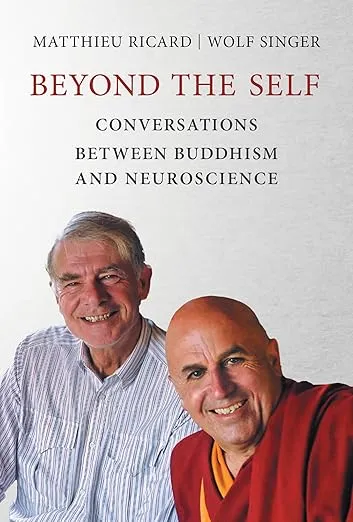 Beyond the Self: Conversations between Buddhism and Neuroscience (Mit Press)