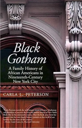 Black Gotham: A Family History of African Americans in Nineteenth-Century New York City