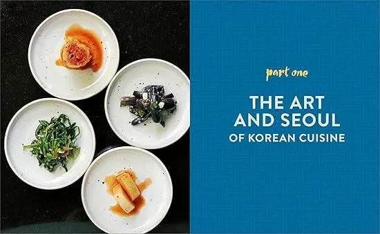 Seoul Food Korean Cookbook: Korean Cooking from Kimchi and Bibimbap to Fried Chicken and Bingsoo