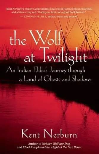 The Wolf at Twilight: An Indian Elder's Journey through a Land of Ghosts and Shadows