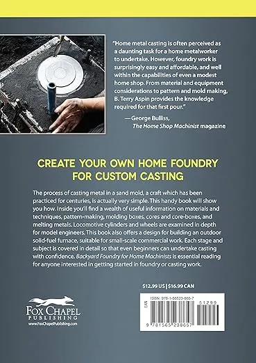 Backyard Foundry for Home Machinists (Fox Chapel Publishing) Metal Casting in a Sand Mold for the Home Metalworker; Information on Materials & Equipment, Pattern-Making, Molding & Core-Boxes, and More