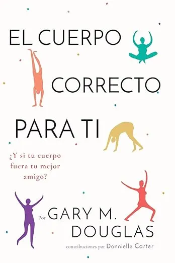 El Cuerpo Correcto Para Ti (Spanish) (Spanish Edition)