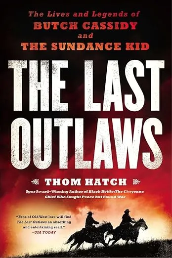The Last Outlaws: The Lives and Legends of Butch Cassidy and the Sundance Kid
