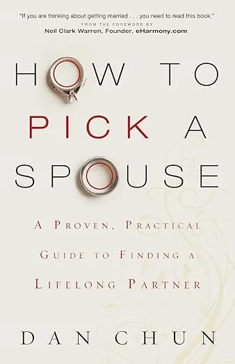 How to Pick a Spouse: A Proven, Practical Guide to Finding a Lifelong Partner