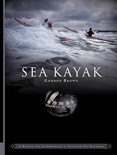 Sea Kayak: A Manual for Intermediate and Advanced Sea Kayakers