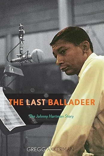 The Last Balladeer: The Johnny Hartman Story (Volume 68) (Studies in Jazz, 68)