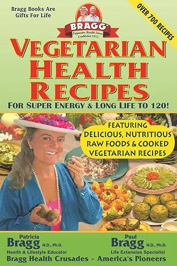 Vegetarian Health Recipes: For Super Energy & Long Life to 120!