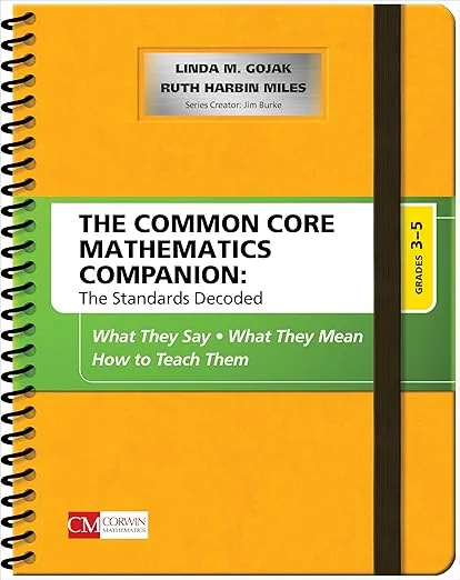 The Common Core Mathematics Companion: The Standards Decoded, Grades 3-5: What They Say, What They Mean, How to Teach Them (Corwin Mathematics Series)