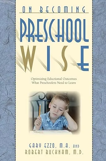 On Becoming Preschool Wise: Optimizing Educational Outcomes What Preschoolers Need to Learn