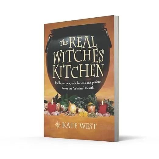 The Real Witches' Kitchen: Spells, Recipes, Oils, Lotions and Potions from the Witches' Hearth