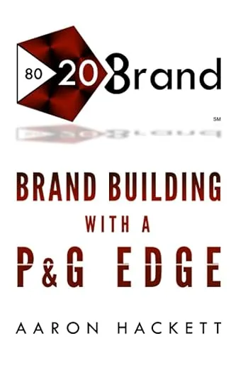80/20 Brand: Brand Building with a P&G Edge
