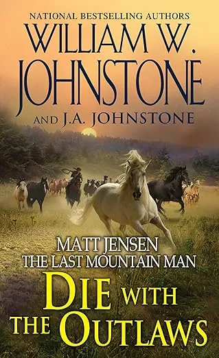 Die with the Outlaws (Matt Jensen/Last Mountain Man)