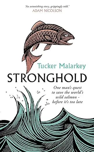 Stronghold: One man's quest to save the world's wild salmon - before it's too late