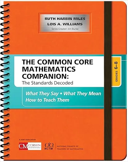 The Common Core Mathematics Companion: The Standards Decoded, Grades 6-8: What They Say, What They Mean, How to Teach Them (Corwin Mathematics Series)