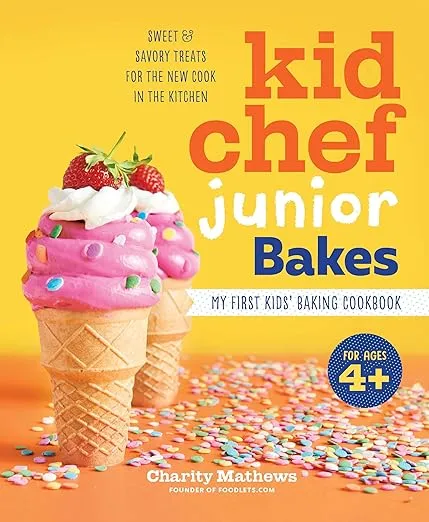 Kid Chef Junior Bakes: My First Kids Baking Cookbook