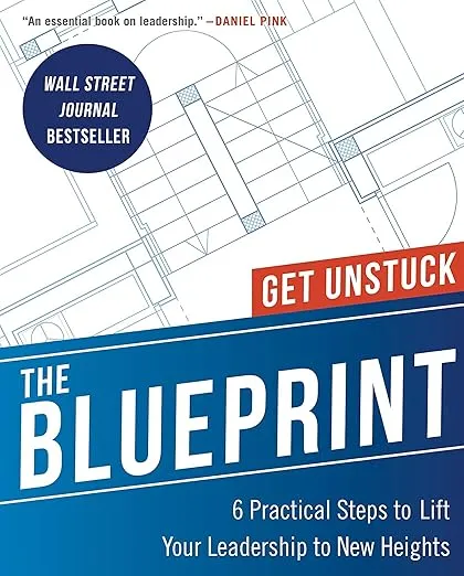 The Blueprint: 6 Practical Steps to Lift Your Leadership to New Heights