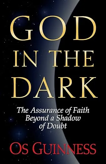God in the Dark: The Assurance of Faith Beyond a Shadow of Doubt