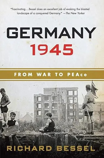 Germany 1945: From War to Peace
