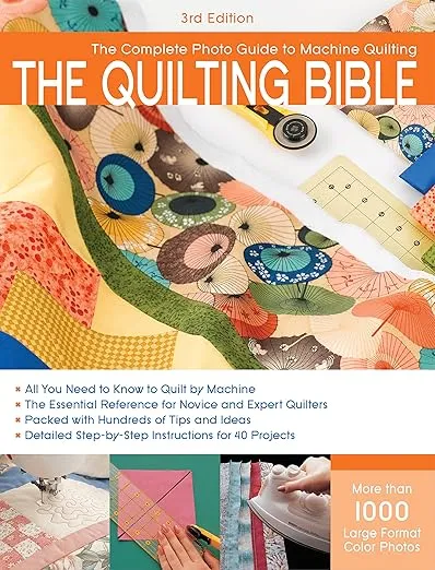 The Quilting Bible, 3rd Edition: The Complete Photo Guide to Machine Quilting